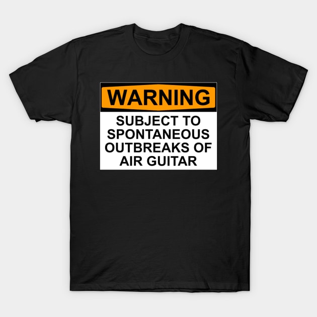 Outbreaks Of Air Guitar Warning T-Shirt by Bundjum